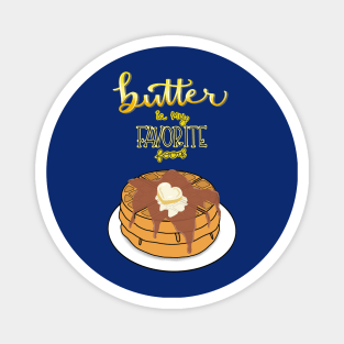 Butter is My Favorite Food Magnet